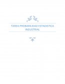 TAREA PROBABILIDAD ESTADISTICA INDUSTRIAL