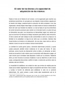 El valor de los bienes y la capacidad de adquisición de los mismos.