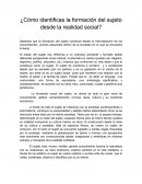 ¿Cómo identificas la formación del sujeto desde la realidad social?