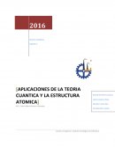 APLICACIONES DE LA TEORIA CUANTICA Y LA ESTRUCTURA ATOMICA.