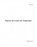 Reporte del museo del “Estanquillo”