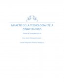 Impacto de la tecnologia en la arquitectura.