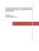 El control convencional como medio defensa de los derechos humanos y sus implicaciones en el sistema judicial.