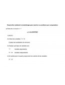 Desarrollar mediante la metodología para resolver un problema por computadora.