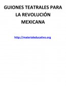 GUIONES TEATRALES PARA LA REVOLUCIÓN MEXICANA