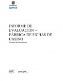 INFORME DE EVALUACIÓN – FÁBRICA DE FICHAS DE CASINO