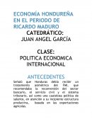 ECONOMÍA HONDUREÑA EN EL PERIODO DE RICARDO MADURO