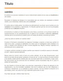 El cambio es el proceso mediante el cual un determinado estado de las cosas se transforma a otro estado..