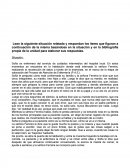 Lean la siguiente situación relatada y respondan los ítems que figuran a continuación de la misma basándose en la situación y en la bibliografía propia de la unidad para elaborar sus respuestas.