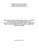 PROPUESTA PARA ACONDICIONAR POZOS Y LAGUNAS EXISTENTES EN LAS COMUNIDADES AGUA SALADA,CHAVASQUÉN,QUEBRADA HONDA Y MURENDÉ PARA SU USO AGRÍCOLA Y PECUARIO A TRAVÉS DE HORAS MÁQUINAS