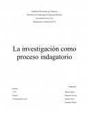 A investigación como proceso indagatorio