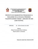 PROYECTO DE DIAGNOSTICO PEDAGOGICO A REALIZARSE EN LA ESCUELA PRIMARIA “VALENTIN GOMEZ FARIAS”, UBICADO EN SAN JUAN TEITIPAC.