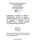 ELABORACIÓN UN MANUAL DE NORMAS Y PROCEDIMIENTOS SEGUROS EN HIGIENE Y SEGURIDAD INDUSTRIAL PARA LA PREVENCIÓN DE ACCIDENTES E INCIDENTES EN LOS TRABAJADORES DE LA EMPRESA COSERPRO C.A., BARCELONA ESTADO ANZOÁTEGUI