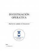 INVESTIGACIÓN OPERATIVA PROYETO ABRIR UN NEGOCIO