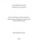 Baruch de Spinoza y Renato Descartes Diferencias en el Enfoque y la Solución del Problema Alma/Cuerpo.