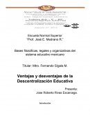 Bases filosóficas, legales y organizativas del sistema educativo mexicano. Ventajas y desventajas de la Descentralización Educativa
