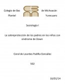 Sociología I La sobreprotección de los padres en los niños con síndrome de Down