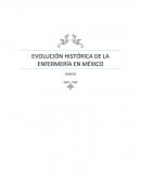 EVOLUCIÓN HISTÓRICA DE LA ENFERMERÍA EN MÉXICO