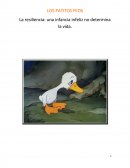 LOS PATITOS FEOS La resiliencia: una infancia infeliz no determina la vida.