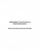 PROBLEMAS Y POLITICAS DE LA EDUCACION BASICA. Reforma Educativa de Enrique Peña Nieto