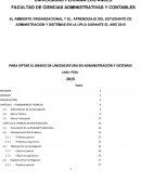 El desarrollo de esta investigación “El Ambiente Organizacional y el aprendizaje del estudiante de Administración y Sistemas en la UPLA durante el año 2015”