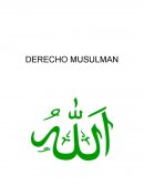 El Derecho Musulmán . Antecedentes