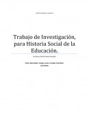 Trabajo de Investigación, para Historia Social de la Educación.
