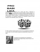 Los primeros que se interesaron por comprender la probabilidad fueron Blaise Pascal y Pierre Fermat, en los siglos XVI y XVII.