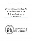 Recensión aprendiendo a ser humanos. una antropología de la educación
