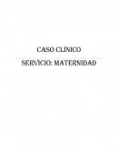 Caso Clínico Servicio: Maternidad