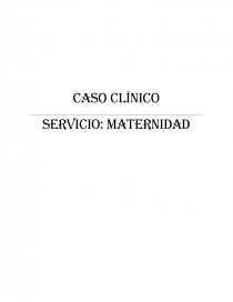 Caso Clínico Servicio: Maternidad. Página 1