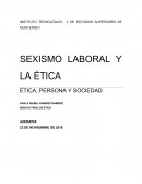SEXISMO LABORAL Y LA ÉTICA