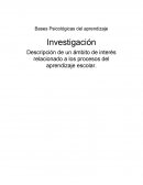 Bases Psicológicas del aprendizaje. Descripción de un ámbito de interés relacionado a los procesos del aprendizaje escolar