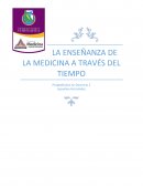 LA ENSEÑANZA DE LA MEDICINA A TRAVÉS DEL TIEMPO.