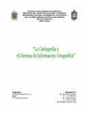 La cartografia y el sistema de informacion geografica.