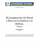Mi imaginación de Moral y Ética en la Estética y la Belleza