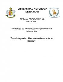Tecnología de comunicación y gestión de la información “Caso integrador: Aborto en adolescente en México”. Página 1