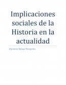 Implicaciones sociales de la Historia en la actualidad