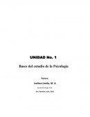 UNIDAD No. 1 Bases del estudio de la Psicología