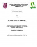 EJEMPLO REAL PROBLEMA BÁSICO EN MÉXICO (¿QUÉ MÉTODOS DE PRODUCCIÓN SE UTILIZAN?, ¿CÓMO SE VA A PRODUCIR?)