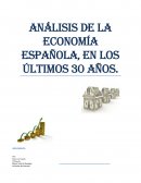 ANÁLISIS DE LA ECONOMÍA ESPAÑOLA, EN LOS ÚLTIMOS 30 AÑOS