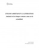 ENSAYO AMISTAD EN LA LITERATURA Amistad en los tiempos remotos como en la actualidad.