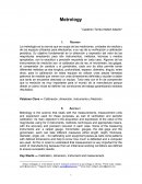 La metrología es la ciencia que se ocupa de las mediciones, unidades de medida y de los equipos utilizados para efectuarlos, a su vez de su verificación y calibración periódica.