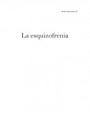 La esquizofrenia. DEFINICIÓN DE ESQUIZOFRENIA Y CLASIFICACIONES SINTOMATOLÓGICAS