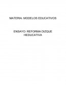 MATERIA: MODELOS EDUCATIVOS ENSAYO: REFORMA DIZQUE HEDUCATIVA INTRODUCCIÓN