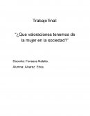 ¿Que valoraciones tenemos de la mujer en la sociedad?