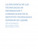 LA INFLUENCIA DE LAS TECNOLOGIAS DE INFORMACION Y COMUNICACION EN EL INSTITUTO TECNOLOGICO SUPERIOR DE CAJEME.