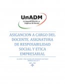 ASIGANCION A CARGO DEL DOCENTE. ASIGNATURA DE RESPOSABILIDAD SOCIAL Y ETICA EMPRESARIAL