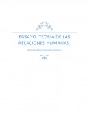 ENSAYO: TEORÍA DE LAS RELACIONES HUMANAS. Administración y Proceso Administrativo.