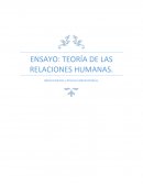 ENSAYO: TEORÍA DE LAS RELACIONES HUMANAS. Administración y Proceso Administrativo.